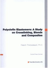 kniha Polyolefin elastomers: a study on crosslinking, blends and composites = Polyolefinové elastomery: studie síťování, směsí a kompozitů : doctoral thesis summary, Tomas Bata University in Zlín 2012