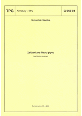 kniha Zařízení pro filtraci plynu = Gas filtration equipment : TPG G 959 01 : technická pravidla schválena dne 30.4.2008, GAS 2008