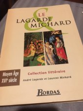 kniha LE LAGARDE MICHARD Moyen Age, XVIe siecle Collection littéraire, Bordas 2003