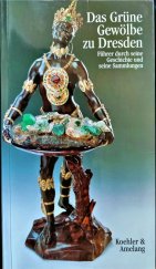 kniha Das Grüne Gewölbe zu Dresden Führer durch seine Geschichte und Sammlungen, Koehler und Amelang 1997