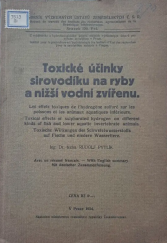 kniha Toxické účinky sirovodíku na ryby a nižší vodní zvířenu = Les effets toxiques de l'hydrogène sulfuré sur les poissons et les animaux aquatiques inférieurs = Toxical effects of sulphurated hydrogen on different kinds of fish and lower aquatic invertebrate animals = Toxische Wirkungen des Schwefelwasserstoffs auf , Ministerstvo zemědělství 1934