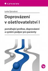 kniha Doprovázení v ošetřovatelství I Pomáhající profese, doprovázení a systém podpor pro pacienty, Grada 2015