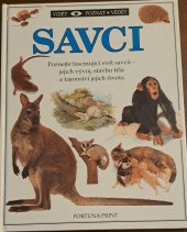 kniha Savci Poznejte fascinující svět savců - jejich vývoj, stavbu těla a tajemství jejich života, Fortuna Print 1998