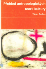 kniha Přehled antropologických teorií kultury, Portál 2000