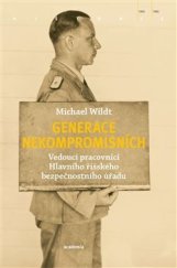 kniha Generace nekompromisních Vedoucí pracovníci Hlavního říšského bezpečnostního úřadu, Academia 2019