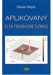 kniha Aplikovaný elektromagnetizmus úvod do makroskopické teorie elektromagnetického pole pro elektrotechnické inženýry, Kopp 2012