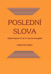 kniha Poslední slova Výklad kapitol 13-17 Janova evangelia, GBV - Gute Botschaft Verlag 2013