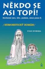 kniha Někdo se asi topí! nevšední jaro, léto, podzim, zima pana B. : (humoristický román), Petrklíč 2008