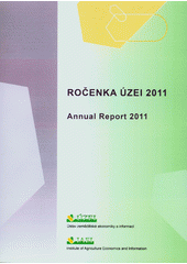 kniha Ročenka ÚZEI 2011 = Annual report 2011, Ústav zemědělské ekonomiky a informací 2012