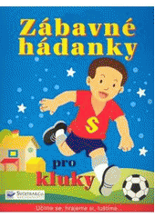 kniha Zábavné hádanky pro kluky [učíme se, hrajeme si, luštíme--], Svojtka & Co. 2007