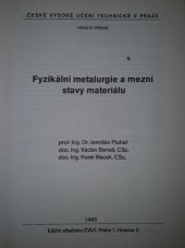 kniha Fyzikální metalurgie a mezní stavy materiálu Určeno pro stud. fak. strojní, ČVUT 1985