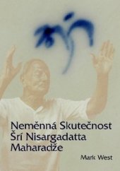 kniha Neměnná Skutečnost Šrí Nisargadatta Maharadže, Advaita 2009