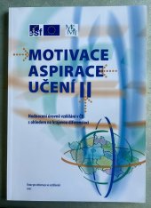 kniha Motivace, aspirace, učení II hodnocení úrovně vzdělání v ČR s ohledem na krajovou diferenciaci, Ústav pro informace ve vzdělávání 2007