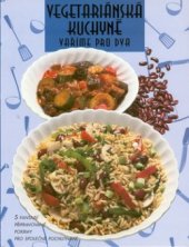 kniha Vegetariánská kuchyně vaříme pro dva : s fantazií přpravované pokrmy pro společné pochutnání, Rebo 1999