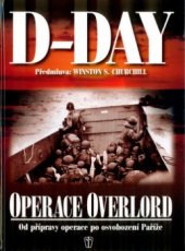 kniha D-Day operace Overlord : od přípravy po osvobození Paříže, Naše vojsko 2004