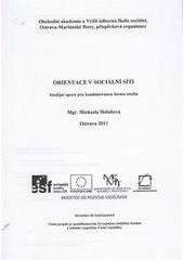 kniha Orientace v sociální síti studijní opora pro kombinovanou formu studia, Obchodní akademie a Vyšší odborná škola sociální Ostrava-Mariánské Hory 2011