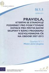 kniha Pravidla, kterými se stanovují podmínky pro poskytování dotace pro místní akční skupiny v rámci Programu rozvoje venkova ČR na období 2007-2013. Opatření IV.1.1., leden 2011, - Místní akční skupina, Ministerstvo zemědělství 2011