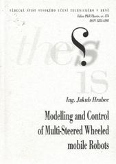 kniha Modelling and control of multi-steered wheeled mobile robots = Modelování a řízení mobilních robotů s několika řízenými koly : zkrácená verze Ph.D. Thesis, Vysoké učení technické v Brně 2009