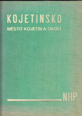 kniha Kojetínsko město Kojetín a okolí, Národohospodářská propagace ČSR v Brně 1933