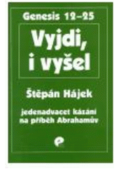 kniha Vyjdi, i vyšel jedenadvacet kázání na příběh Abrahamův : [Genesis 12-25], EMAN 2005