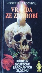 kniha Vražda ze záhrobí případy skutečně spáchaných zločinů, Výběr 1994