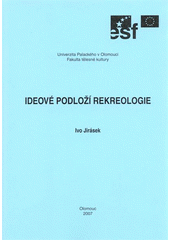 kniha Ideové podloží rekreologie, Univerzita Palackého v Olomouci 2007