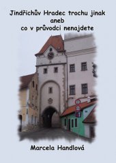 kniha Jindřichův Hradec trochu jinak aneb co v průvodci nenajdete, Nová Forma 2014