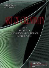 kniha Art of creativity, aneb, Kreativita jako klíčová kompetence v době změn, Univerzita Jana Amose Komenského 2009