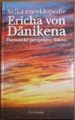 kniha Velká encyklopedie Ericha von Dänikena fantastické perspektivy lidstva, Vašut 1999