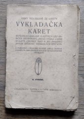 kniha Anny Novákové ze Lhoty Vykladačka karet sepsaná na základě vlastních i zkušeností její babičky, jakož i podle umění staleté cikánky Ilky a její znalosti jiných způsobů proslulých věštkyň : k pobavení i ukrácení dlouhé chvíle, kroužkům rodinným i společnostem, Vaněk & Votava 