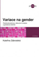 kniha Variace na gender poststrukturalismus, diskurzivní analýza a genderová identita, Academia 2009