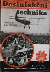 kniha Desinfekční technika Boj se škůdci, desinfekce, odhmyzování, hubení hlodavců : Určeno ... pro prakt. desinfektory a zdravot. veř. i prům. personál, Práce 1951