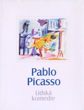 kniha Pablo Picasso lidská komedie : grafické dílo 1906-1972, Galerie Art 2003