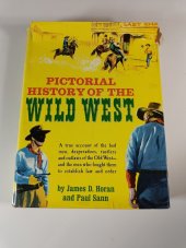 kniha Pictorial History of The Wild West A True Account of the Bad Men, Desperados, Rustlers, and Outlaws of the Old West- and the Men Who Fought Them to Establish Law and Order, Spring Books 1966