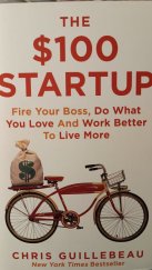 kniha The $100 startup Fire your boss, do what you love and work better to live more, Pan Books 2012