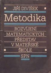 kniha Metodika rozvíjení matematických představ v mateřské škole učebnice pro 3. roč. středních pedagogických škol, SPN 1989