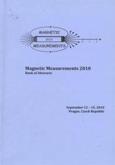 kniha Magnetic Measurements 2010 book of abstracts : September 12-15, 2010 : Prague, Czech Republic, Czech Technical University in Prague, Faculty of Electrical Engineering 2010