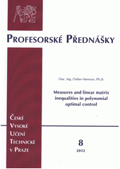 kniha Measures and linear matrix inequalities in polynomial optimal control = Míry a lineární maticové nerovnosti v optimálním polynomiálním řízení, ČVUT 2012