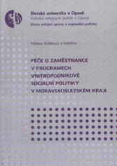 kniha Péče o zaměstnance v programech vnitropodnikové sociální politiky v Moravskoslezském kraji, Slezská univerzita v Opavě, Fakulta veřejných politik v Opavě, Ústav veřejné správy a regionální politiky 2010