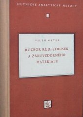 kniha Hutnické analytické metody 2. [část], - Rozbor rud, strusek a žáruvzdorného materiálu - Určeno stř. a vyš. kádrům závodů, výzkum. ústavů a dolů, pracovníkům v laboratořích., SNTL 1956