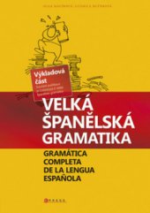 kniha Velká španělská gramatika vše, co jste kdy chtěli vědět o španělské gramatice a nikde jste to nenašli, CPress 2010