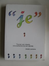 kniha "je" Trouver son chemin, a la recherche de son identité, LE FIL DE SOI 2001