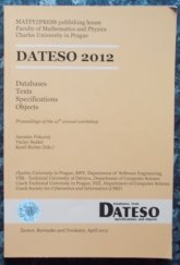 kniha DATESO 2012 databases, texts, specifications, and objects : proceedings of the Dateso 2012 Workshop : April®18-20,®2012, Žernov, Rovensko pod Troskami, Matfyzpress 2012