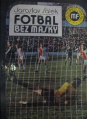 kniha Fotbal bez masky, Mladá fronta 1989