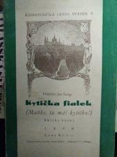 kniha Kytička fialek (Maňko, tu máš kytičku!) : Sbírka básní, V.J. Švingr 1929