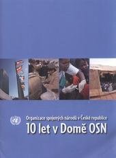 kniha 10 let v Domě OSN Organizace spojených národů v České republice, Informační centrum OSN v Praze 2011