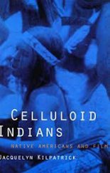 kniha Celluloid Indians Native Americans and Film, University of Nebraska Press 1999