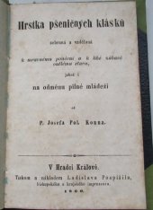 kniha Hrstka pšeničných klásků sebraná a vzdělaná k mravnému poučení a k libé zábavě outlému stavu, jakož i na odměnu pilné mládeži, Ladislav Pospíšil 1860