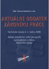 kniha Aktuální dodatek zákoníku práce technická novela k 1. lednu 2008 : výklad aktuálních změn paragrafů vyplývajících z nálezu Ústavního soudu, Sondy 2008