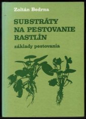 kniha Substráty na pestovanie rastlín Základy pestovania , Príroda 1989